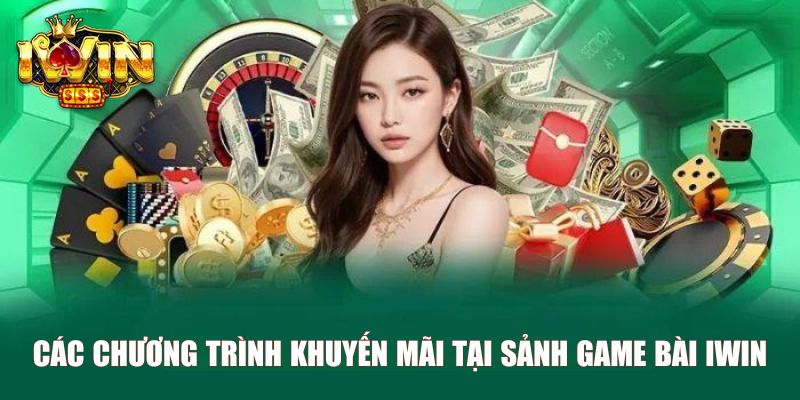 Các chương trình khuyến mãi tại sảnh game bài Iwin