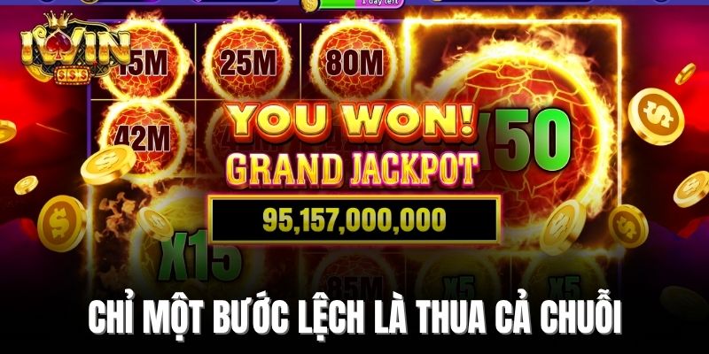 Chỉ một bước lệch là thua cả chuỗi