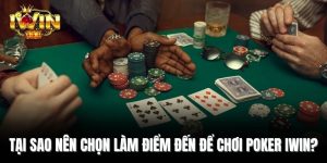 Tại sao nên chọn làm điểm đến để chơi Poker Iwin?